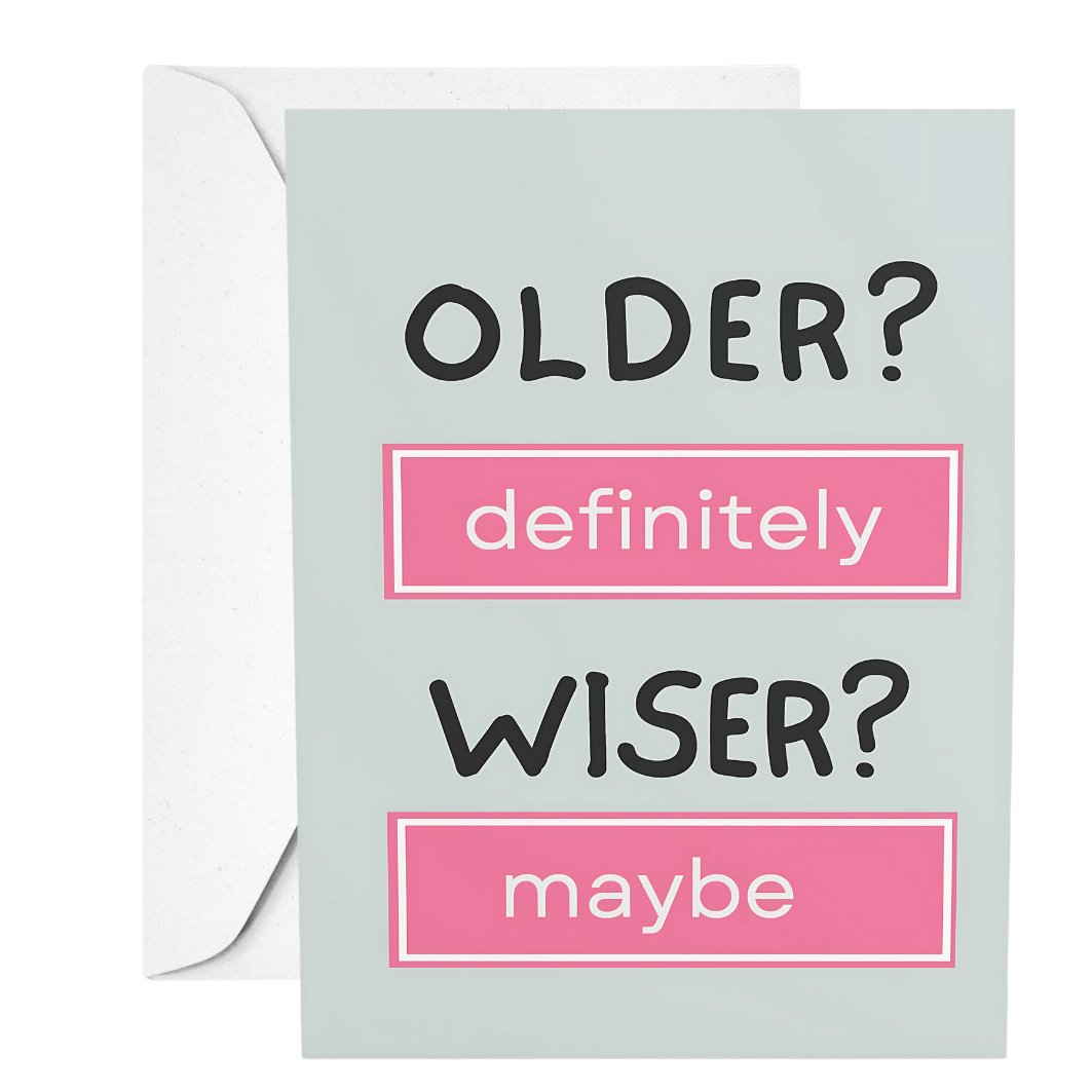 Greeting card with text 'OLDER? definitely WISER? maybe' on a gray background