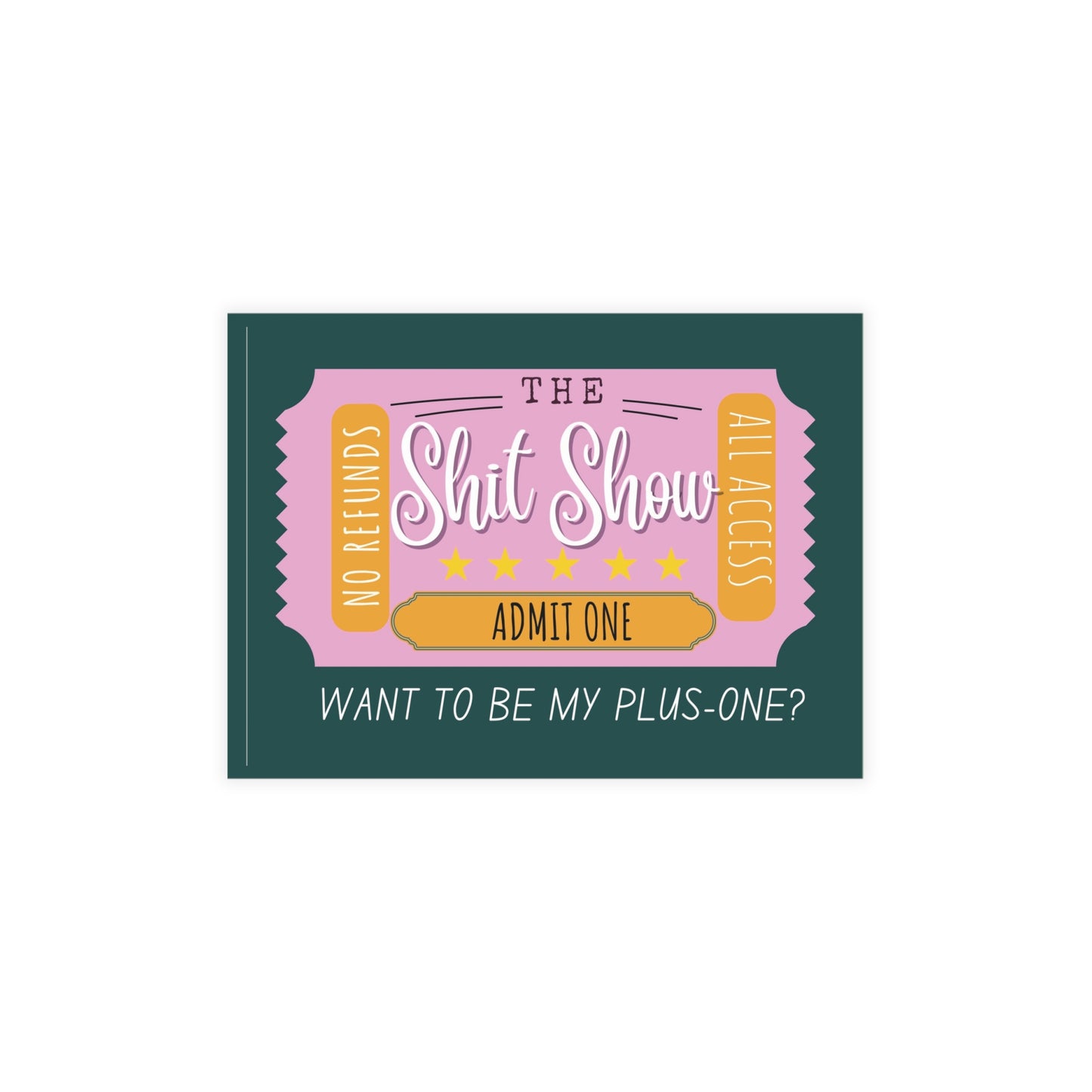 The Shit Show Ticket | Want to be My Plus-One | Greeting Card