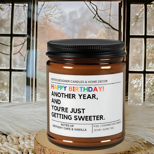 Happy Birthday Another Year and You are Just Getting Sweeter | Celebration Candles