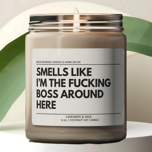 Smells Like I am the Boss Around Here Funny Coworker Candle