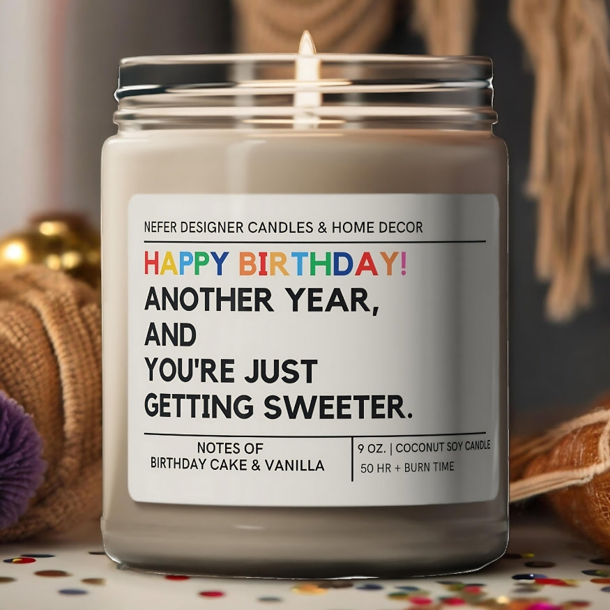 Happy Birthday Another Year and You are Just Getting Sweeter | Celebration Candles