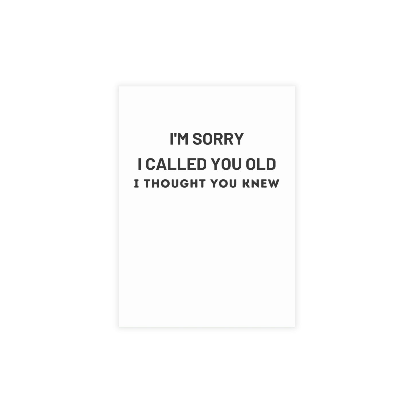 I’m Sorry I Called You Old, I Thought You Knew It | Birthday Card