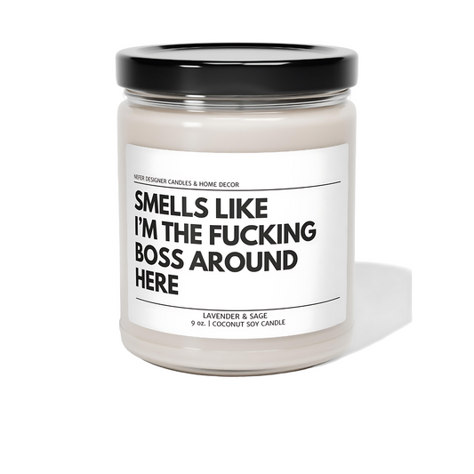 Smells Like I am the Boss Around Here Funny Coworker Candle