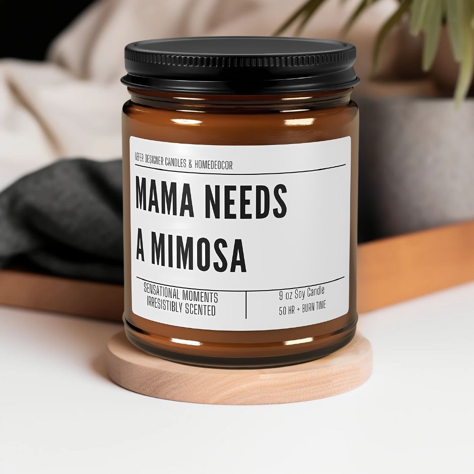 Mama Needs  a Mimosa candle 