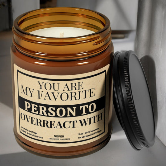 You are My Favorite Person to Overreact With candle 