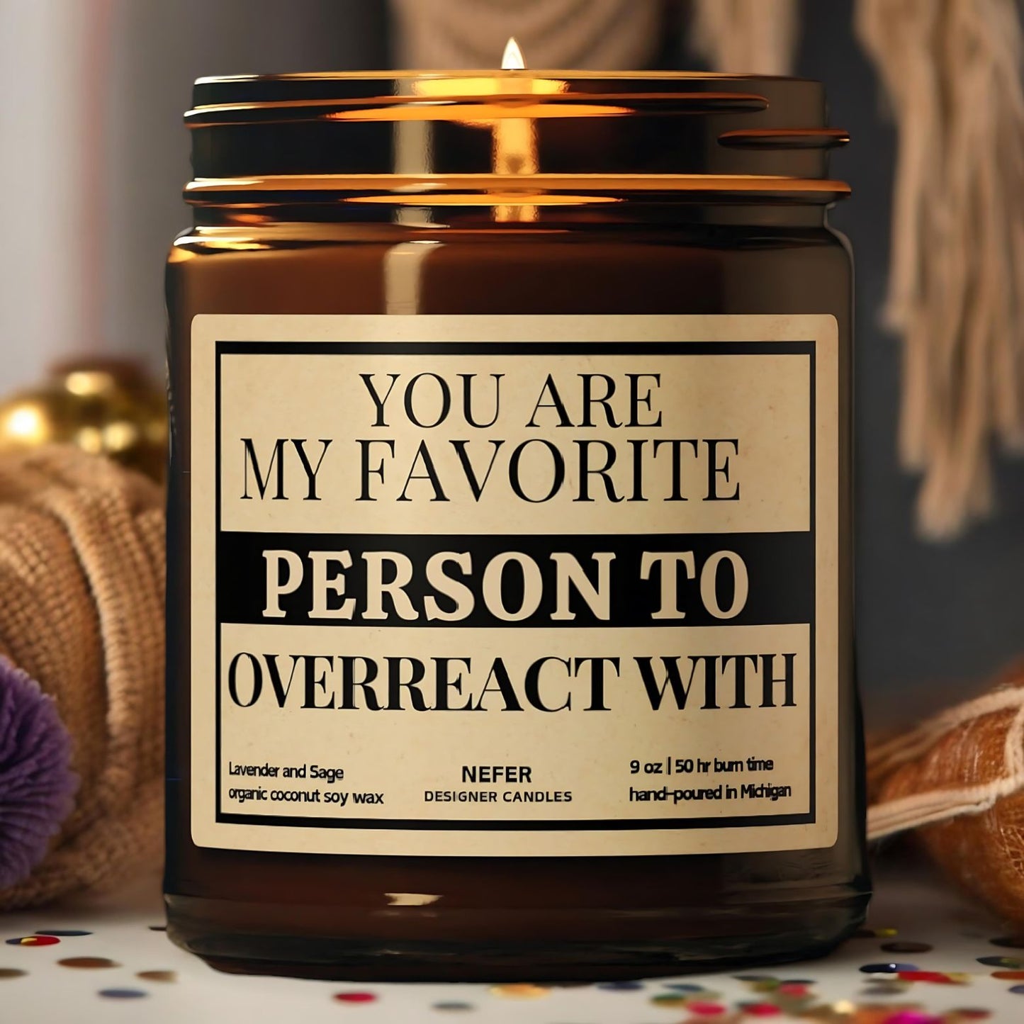 You are My Favorite Person to Overreact With candle 