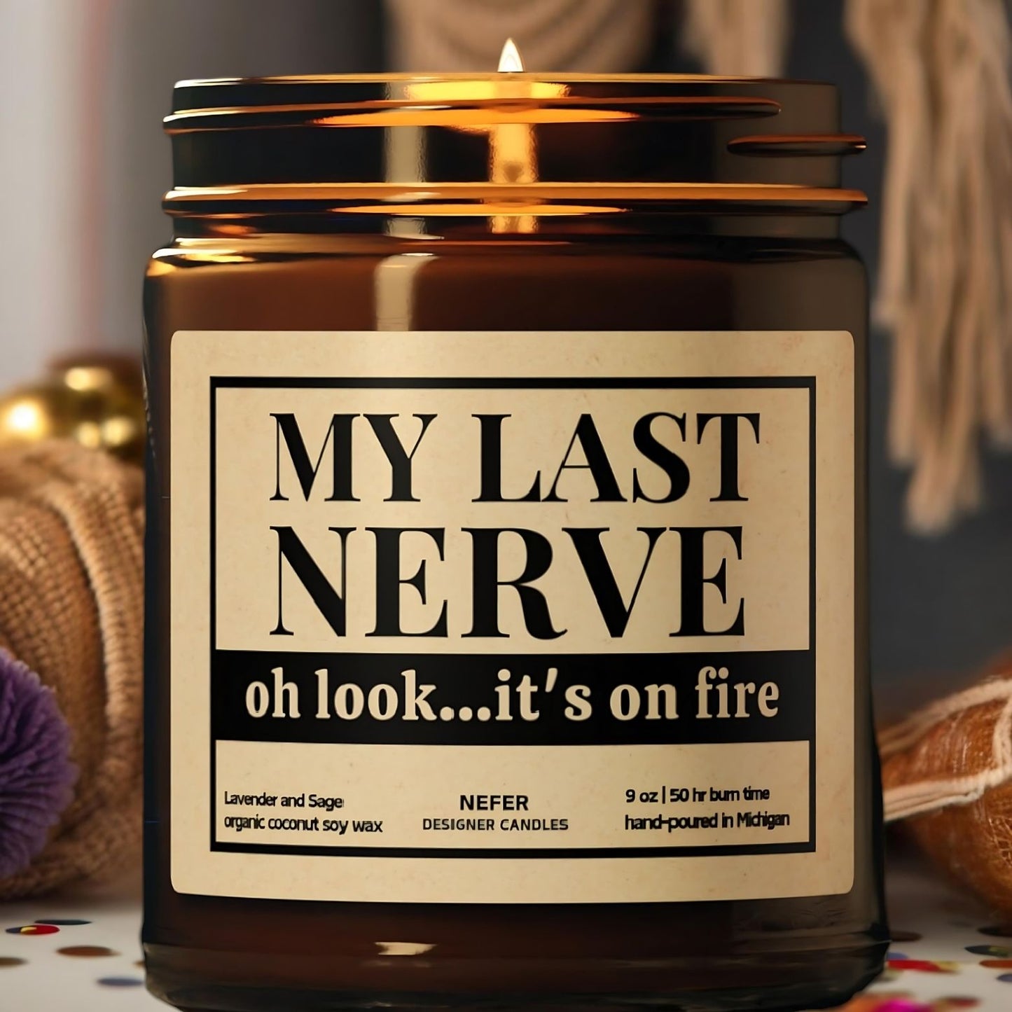 My Last Nerve Oh Look It's on Fire | Laughing Light Candle Collection