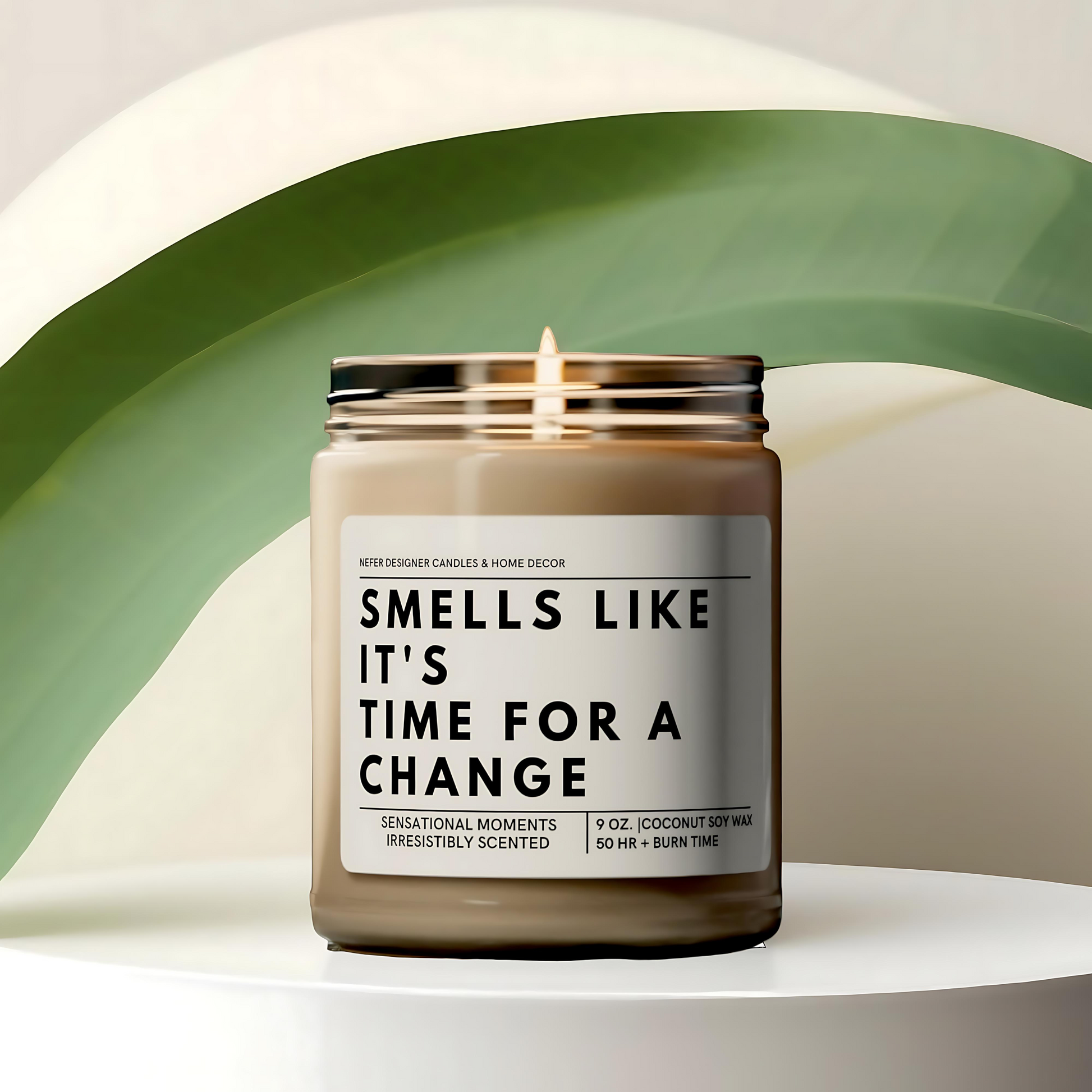 Smells Like It is Time for a Change Candle