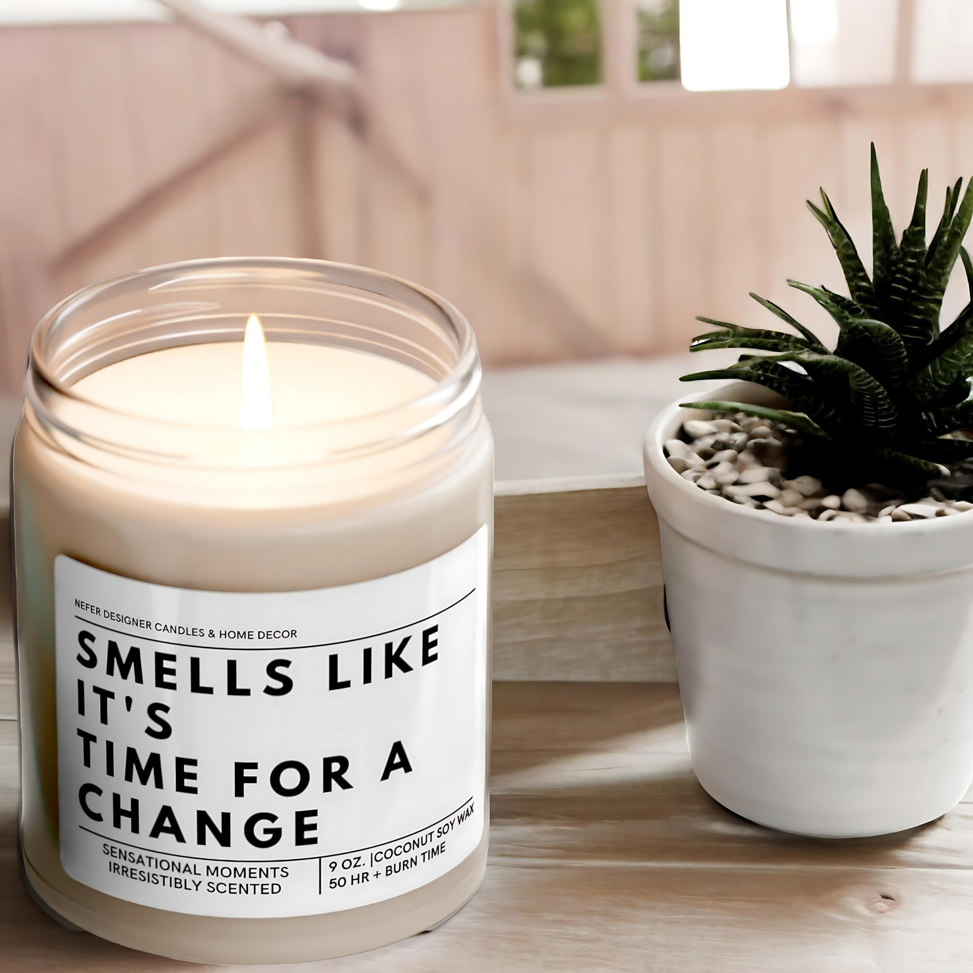 Smells Like It is Time for a Change Candle