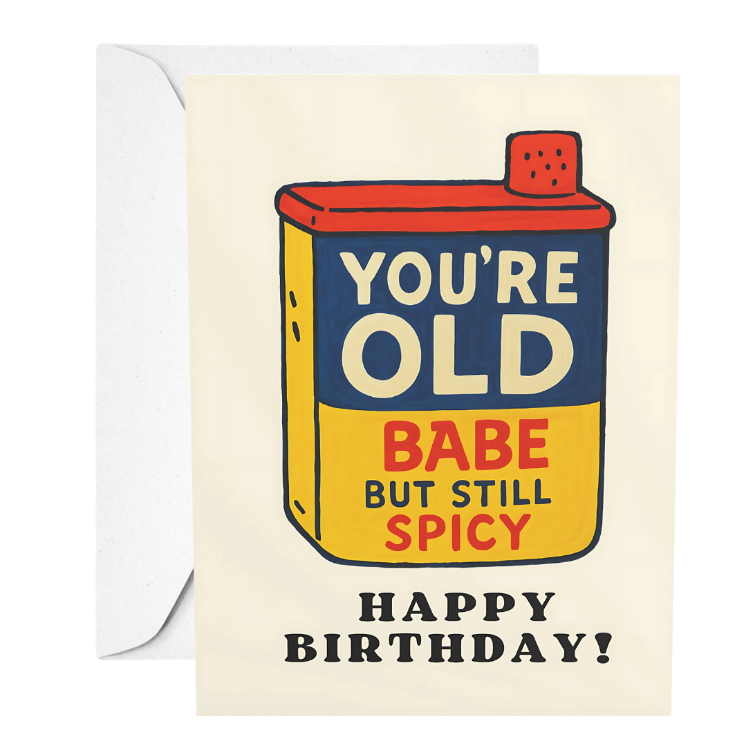Birthday card with a spice container  saying you are old babe but still spicy design and humorous text on a beige background.