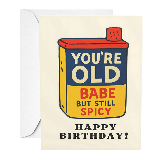 Birthday card with a spice container  saying you are old babe but still spicy design and humorous text on a beige background.