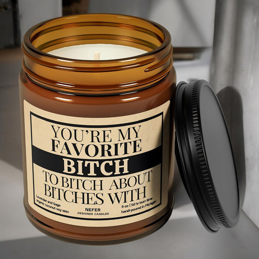 You're My Favorite Bitch to Bitch About Bitches with | Laughing Light Candle Collection