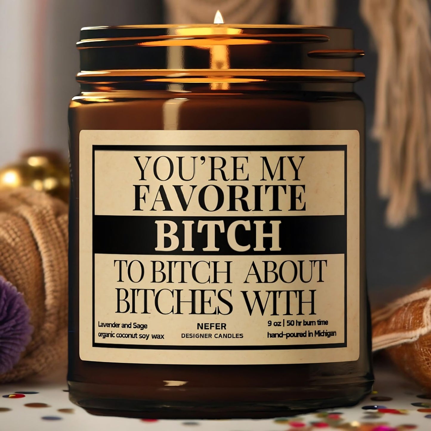 You're My Favorite Bitch to Bitch About Bitches with | Laughing Light Candle Collection